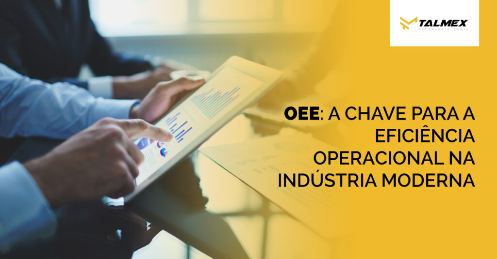 OEE: A Chave para a Eficiência Operacional na Indústria Moderna